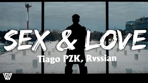 Tiago Pzk Rvssian Sex And Love Letra Lyrics Youtube