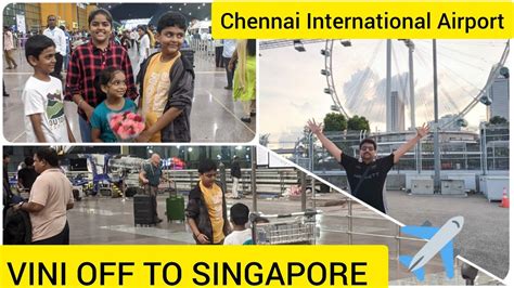 VINI Travelling To Singapore Chennai International Airport Chennai