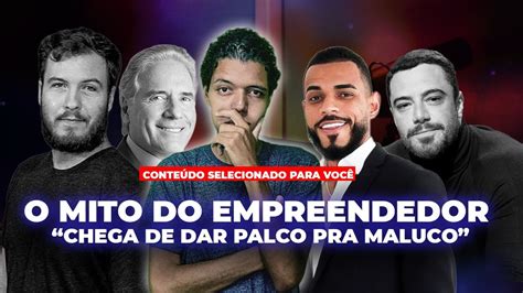 O MITO DO EMPREENDEDOR e O MITO DA GARAGEM Priorize histórias reais