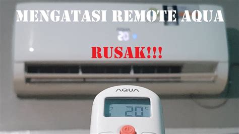 CARA Memperbaiki Remote AC AQUA Yang Rusak Tanpa HARUS GANTI BARU YouTube