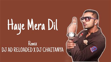 Haye Mera DIL Mashup DJ AD RELOADED X DJ CHAITANYA Alfaaz Feat