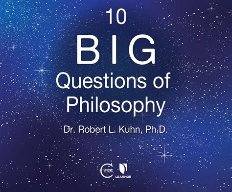 10 Big Questions Of Philosophy Kuhn Robert Lawrence Kuhn Robert