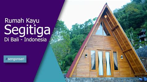 Rumah Kayu Segitiga Di Bali Indonesia Youtube