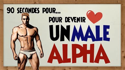 Devenir Male Alpha En 90 Secondes Deviens Toi Aussi Un Homme Alpha