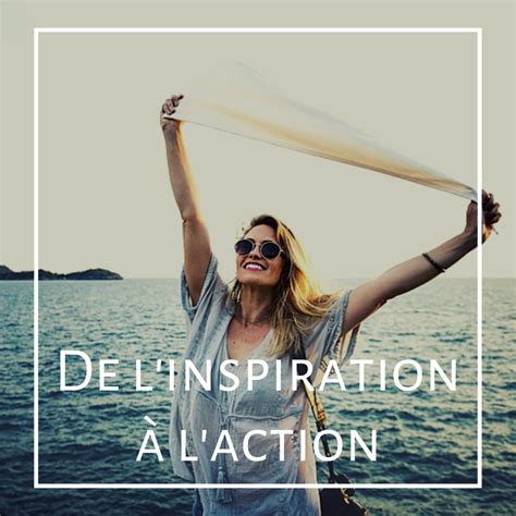 Comment Passer De L Inspiration L Action R V Lez Votre Image