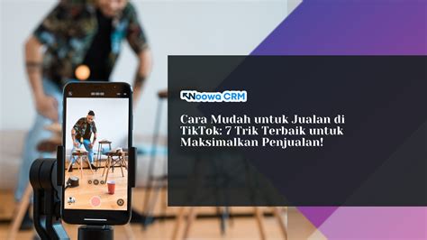 Cara Mudah Untuk Jualan Di Tiktok Trik Jitu Maksimalkan Sales