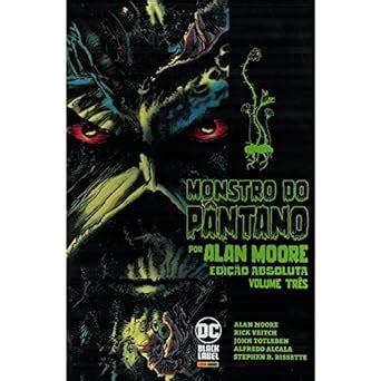 Monstro Do P Ntano Por Alan Moore Vol Edi O Absoluta Amazon Br