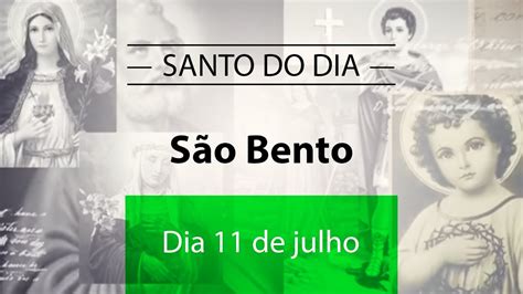 Santo do Dia 11 de julho São Bento YouTube