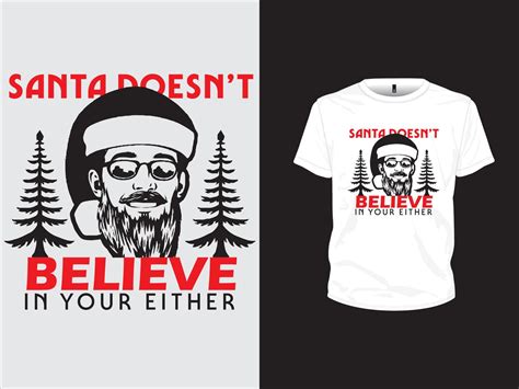 Santa Doesn T Believe In Your Either Christmas T Shirt Design