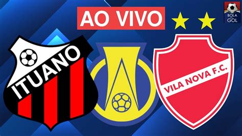 ITUANO X VILA NOVA AO VIVO BRASILEIRÃO SÉRIE B 18ª OITAVA RODADA