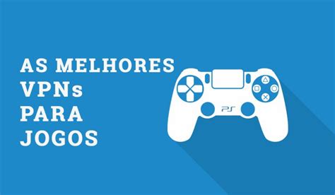 Melhores Vpns De Para Jogos De Pc