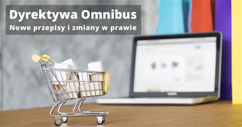 Dyrektywa Omnibus Nowe Przepisy I Zmiany W Prawie Projektowanie