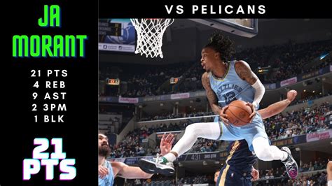 Ja Morant 21 PTS 4 REB 9 AST 2 3PM 1 BLK Vs Pelicans Apr 9 2022