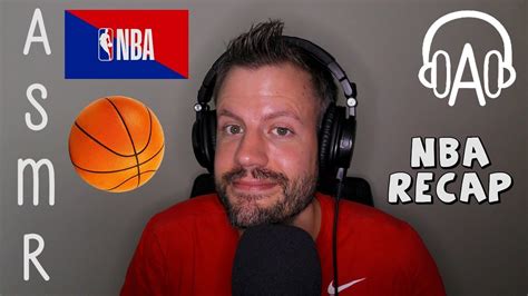 Asmr Nba Recap Relaxing Ear To Ear Whisper Ramble Tapping Hand Sounds