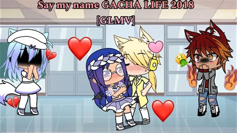 Say My Name Gacha Life 2018 [glmv] Youtube