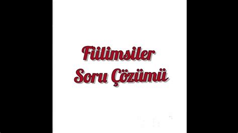 Fiilimsiler Soru Z M Youtube