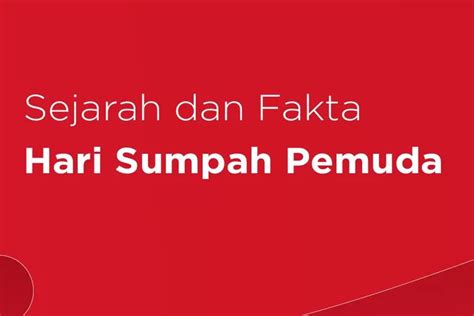 Sumpah Pemuda Makna Teks Sejarah Hari Sumpah Pemuda 28 Oktober 1928