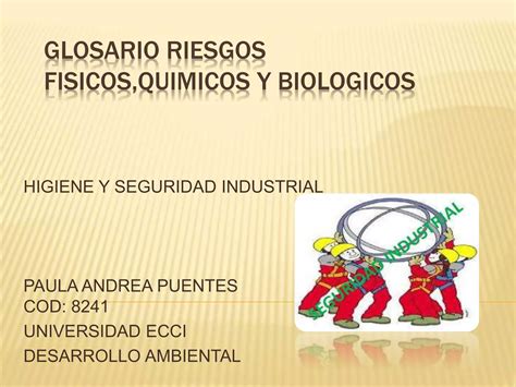 Glosario Riesgos Fisicos Quimicos Y Biologicos Ppt Descarga Gratuita