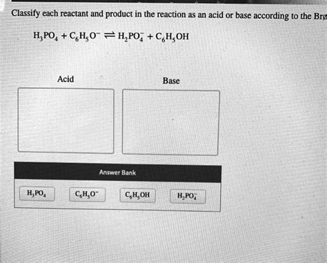 Solved Classify Each Reactant And Product In The Reaction As An Acid