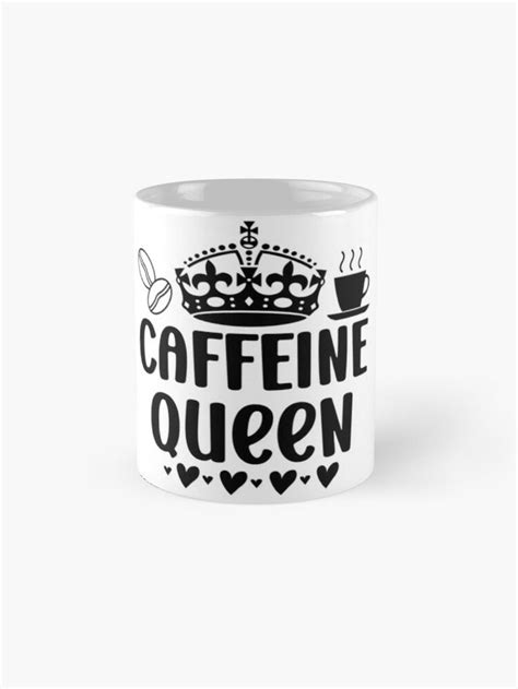 A Coffee Mug With The Words Caffeine Queen On It