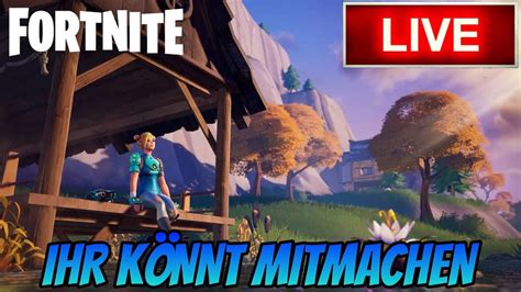 LIVE FORTNITE FORTNITE IHR KÖNNT MITMACHEN LIVE YouTube