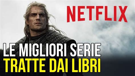 Netflix E Romanzi Le Migliori Serie Tratte Da Libri YouTube