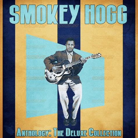 Smokey Hogg Anthology The Deluxe Collection Remastered