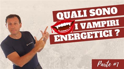 Quali Sono I Vampiri Energetici Parte Youtube