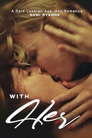 With Her A Dark Lesbian Age Gap Romance Kindle Edition By Sami Ryanne Literature Fiction