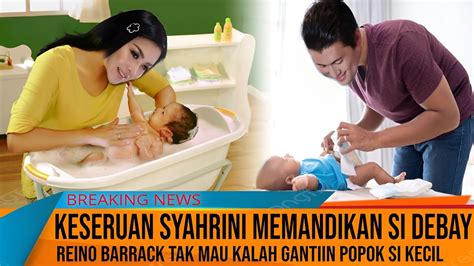 KOMPAK Keseruan Syahrini Reino Barrack Jadi Orang Tua Baru Mandiin