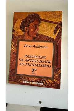 Livro Passagens Da Antiguidade Ao Feudalismo Perry Anderson