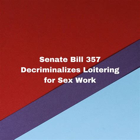 Senate Bill 357 Decriminalizes Loitering For Sex Work Old Pros