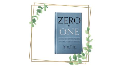 Zero To One Notes On Startups Or How To Build The Future Book Review