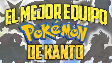 El Mejor Equipo Pokemon De Kanto Rojo Fuego Y Verde Hoja Youtube