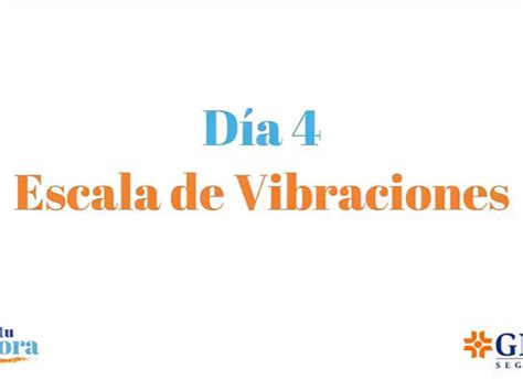 BENDICIONES DÍA 4 ESCALA DE VIBRACIONES