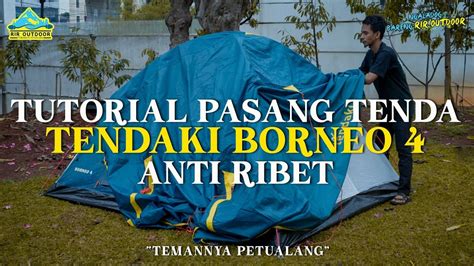 TUTORIAL CARA PASANG TENDA TENDAKI BORNEO 4 ANTI RIBET ALA RIR OUTDOOR