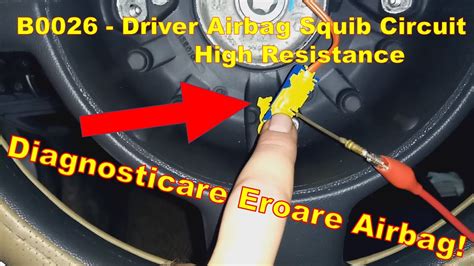 Diagnosticare Probleme Airbag B0026 Driver Airbag Squib Circuit High