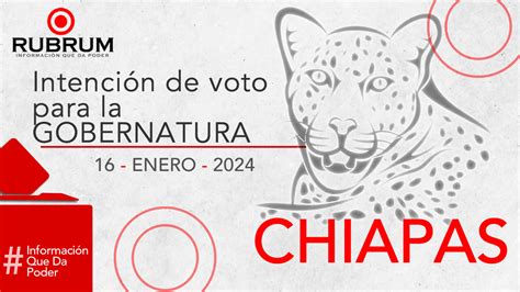 Tendencias En La Elecci N De Gobernador En Chiapas De Enero De