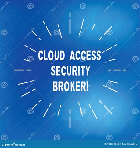 Text Sign Showing Cloud Access Security Broker Conceptual Photo Safety