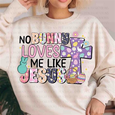 No Bunny Love Me Like Jesus Png Jesus Easter Png Christian Easter Png