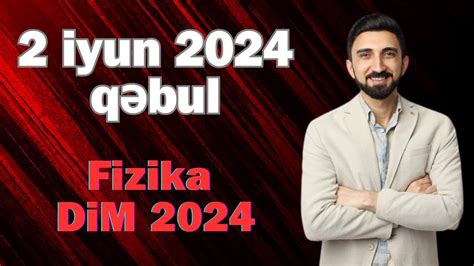 2 iyun 2024 cü il fizika suallarının izahı DİM 2024 fizika 1 ci və 4