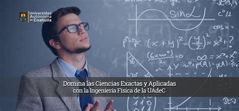 Domina Las Ciencias Exactas Y Aplicadas Con La Ingenier A F Sica De La