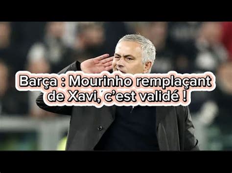 Barça Mourinho remplaçant de Xavi cest validé YouTube