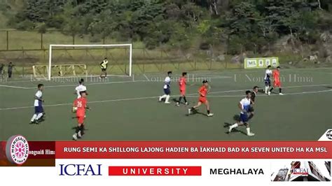 RUNG SEMI KA SHILLONG LAJONG HADIEN BA ÏAKHAID BAD KA SEVEN UNITED HA