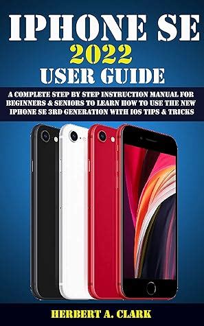 IPHONE SE 2022 USER GUIDE A Complete Step By Step Instruction Manual