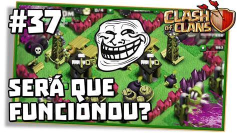 Clash Of Clans Ser Que O Layout Troll Cv Funcionou Youtube