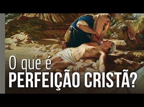 Quando Foi Criado A Palavra Perfeição - O que é perfeição cristã? – Outra Leitura