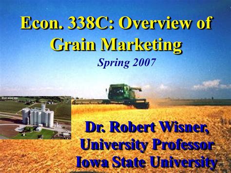 Econ 338c Overview Of Grain Marketing Dr Robert Wisner University