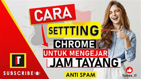 Cara Setting Browser Chrome Untuk Mengejar Jam Tayang Agar Tidak