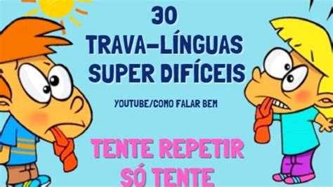 30 trava línguas super difíceis Repita os exercícios de dicção